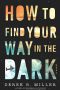 [Sheldon Horowitz 01] • How to Find Your Way in the Dark